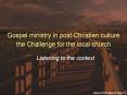 Gospel ministry in post-Christian culture the Challenge for the local church PowerPoint PPT Presentation
