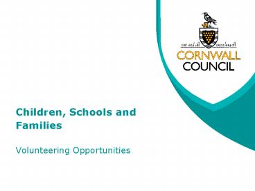 Children, Schools and Families  Volunteering Opportunities
