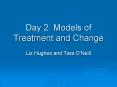Day 2: Models of Treatment and Change PowerPoint PPT Presentation