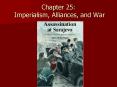 Chapter 25: Imperialism, Alliances, and War PowerPoint PPT Presentation