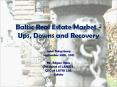 Baltic%20Real%20Estate%20Market%20-%20Ups,%20Downs%20and%20Recovery PowerPoint PPT Presentation