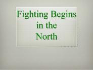 Fighting Begins in the North