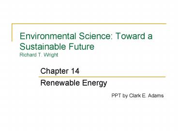 Environmental Science: Toward a Sustainable Future Richard T. Wright