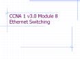 CCNA 1 v3.0 Module 8 Ethernet Switching PowerPoint PPT Presentation