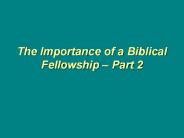 The Importance of a Biblical Fellowship 