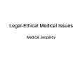 Legal-Ethical Medical Issues PowerPoint PPT Presentation