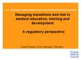Managing transitions and risk in medical education, training and development   A regulatory perspective PowerPoint PPT Presentation
