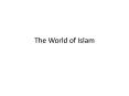 The World of Islam PowerPoint PPT Presentation