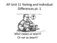 AP Unit 11 Testing and Individual Differences pt. 1 PowerPoint PPT Presentation