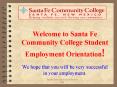 Welcome to Santa Fe Community College Student Employment Orientation!  We hope that you will be very successful in your employment. PowerPoint PPT Presentation