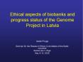 Ethical aspects of biobanks and progress status of the Genome Project in Latvia PowerPoint PPT Presentation