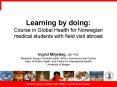 Learning by doing: Course in Global Health for Norwegian medical students with field visit abroad PowerPoint PPT Presentation