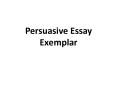 Persuasive Essay Exemplar PowerPoint PPT Presentation