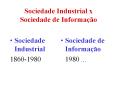 Sociedade Industrial x Sociedade de Informa PowerPoint PPT Presentation