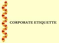 CORPORATE ETIQUETTE PowerPoint PPT Presentation