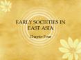 EARLY SOCIETIES IN EAST ASIA PowerPoint PPT Presentation