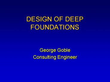 DESIGN OF DEEP FOUNDATIONS