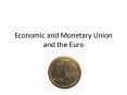 Economic and Monetary Union and the Euro PowerPoint PPT Presentation