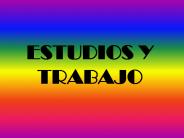ESTUDIOS Y TRABAJO