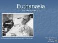 Euthanasia is it really worth it ? PowerPoint PPT Presentation