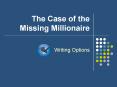 The Case of the Missing Millionaire PowerPoint PPT Presentation