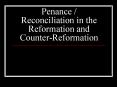 Penance%20/%20Reconciliation%20in%20the%20Reformation%20and%20Counter-Reformation PowerPoint PPT Presentation
