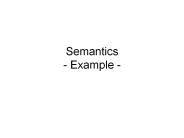 Semantics - Example -