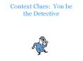 Context Clues: You be the Detective PowerPoint PPT Presentation