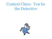 Context Clues: You be the Detective