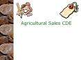 Agricultural Sales CDE PowerPoint PPT Presentation
