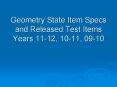 Geometry State Item Specs and Released Test Items Years 11-12, 10-11, 09-10 PowerPoint PPT Presentation