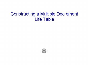 Constructing a Multiple Decrement Life Table
