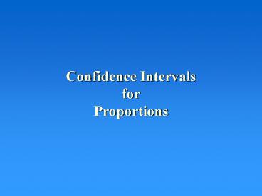 Confidence Intervals     for              Proportions