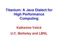 Titanium: A Java Dialect for High Performance Computing PowerPoint PPT Presentation
