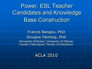 Power, ESL Teacher Candidates and Knowledge Base Construction