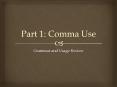 Part 1: Comma Use PowerPoint PPT Presentation
