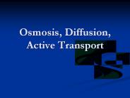 Osmosis, Diffusion, Active Transport