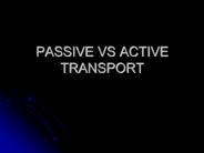 PASSIVE VS ACTIVE TRANSPORT