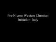 Pre-Nicene Western Christian Initiation: Italy PowerPoint PPT Presentation