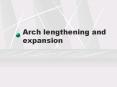 Arch lengthening and expansion PowerPoint PPT Presentation
