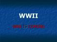 WWII  WAR IS COMING PowerPoint PPT Presentation