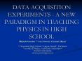 DATA ACQUISITION EXPERIMENTS - A NEW PARADIGM IN TEACHING PHYSICS IN HIGH SCHOOL PowerPoint PPT Presentation