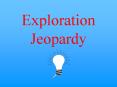 Exploration Jeopardy PowerPoint PPT Presentation