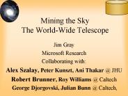 Mining the Sky The World-Wide Telescope