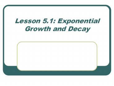 Lesson 5.1: Exponential Growth and Decay