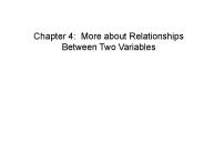 Chapter 4: More about Relationships Between Two Variables