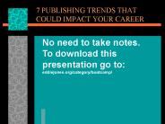 7 PUBLISHING TRENDS THAT COULD IMPACT YOUR CAREER