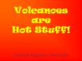 Volcanoes are Hot Stuff! PowerPoint PPT Presentation