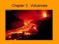 Chapter 3: Volcanoes PowerPoint PPT Presentation