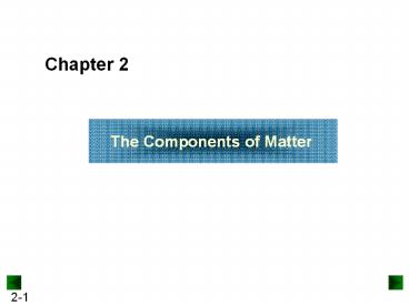 Chapter 2: The Components of Matter